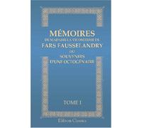 Mémoires de madame la vicomtesse de Fars Fausselandry, ou souvenirs d'une octogénaire: Tome 1