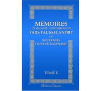 Mémoires de madame la vicomtesse de Fars Fausselandry, ou Souvenirs d'une octogénaire: Tome 2