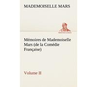Mémoires De Mademoiselle Mars (De La Comédie Française) - Volume 2