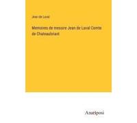 Memoires De Messire Jean De Laval Comte De Chateaubriant
