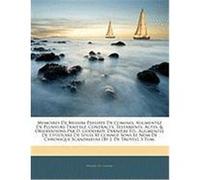 Memoires de Messire Philippe de Comines, Augmentez de Plusieurs Traittez, Contracts, Testaments, Actes, & Observations Par D. Godefroy. Dernire D., Au De Comines, Philippe (Auteur)