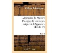 Mémoires de Messire Philippe de Comines, seigneur d'Argenton. Tome 1 - Philippe de Commynes - Hachette Bnf - broché - Livre