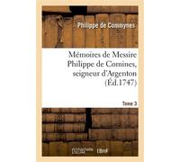 Mémoires de Messire Philippe de Comines, seigneur d'Argenton.Tome 3 - Philippe de Commynes - Hachette Bnf - broché - Livre