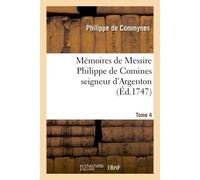 Mémoires de Messire Philippe de Comines seigneur d'Argenton. Tome 4 - Philippe de Commynes - Hachette Bnf - broché - Livre
