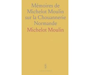 Mémoires de Michelot Moulin sur la Chouannerie Normande