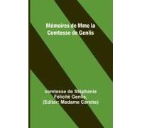 Mémoires De Mme La Comtesse De Genlis