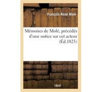 Mémoires de Molé, précédés d'une notice sur cet acteur
