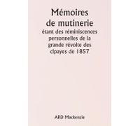 Mémoires De Mutinerie Étant Des Réminiscences Personnelles De La Grande Révolte Des Cipayes De 1857