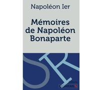 Mémoires de Napoléon Bonaparte: Manuscrit venu de Sainte-Hélène