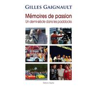 Mémoires de passion Un demi-siècle dans les paddocks - Gilles Gaignault - Glyphe - broché - Guide