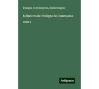 Mémoires de Philippe de Commynes: Tome 2