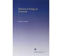 Mémoires de Philippe de Commynes: V. 1