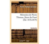Mémoires de Pierre Thomas, Sieur du Fossé - Introduction