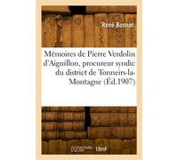 Mémoires de Pierre Verdolin d'Aiguillon, procureur syndic du district de Tonneirs-la-Montagne - René Bonnat - Hachette Bnf - broché - Livre