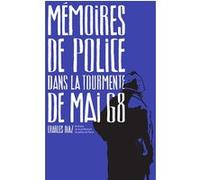 Mémoires de police, dans la tourmente de mai 68 Charles Diaz (Auteur)