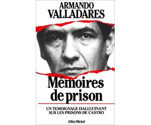 Mémoires de prison: Un témoignage hallucinant sur les prisons de Castro