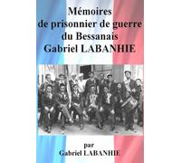 Mémoires de prisonnier de guerre du Bessanais Gabriel LABANHIE