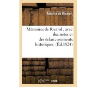 Mémoires de Rivarol , avec des notes et des éclaircissements historiques, (Éd.1824) - Antoine De Rivarol - Hachette Bnf - broché - Livre