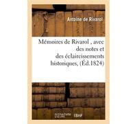 Mémoires de Rivarol , avec des notes et des éclaircissements historiques, (Éd.1824)