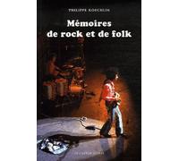 Mémoires de Rock et de Folk Philippe Koechlin (Auteur)