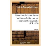 Mémoires De Saint-Simon Édition Collationnée Sur Le Manuscrit Autographe Tome 31