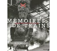 Mémoires de trains: La grande épopée du rail de 1827 à nos jours