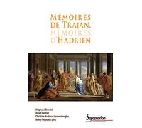 Mémoires de Trajan, mémoires d'Hadrien