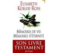 Mémoires de vie mémoires d'éternité - Elisabeth Kubler-Ross - Lattes - broché - Essai
