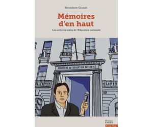 Mémoires d'en haut: Les archives orales de l'Education nationale
