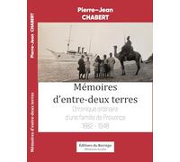 Mémoires d'entre-deux terres: Chronique ordinaire d'une famille provençale 1882-1948