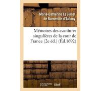 Mémoires Des Avantures Singulières De La Cour De France (2e Éd.) (Éd.1692)