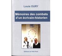 Mémoires des combats d'un écrivain historien - Louis Oury - Du Petit Pave Eds - broché - Essai