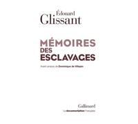 Mémoires des esclavages La fondation d'un Centre national pour la mémoire des esclavages et de leurs abolitions - Edouard Glissant - Gallimard - broché - Roman