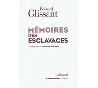 Mémoires des esclavages La fondation d'un Centre national pour la mémoire des esclavages et de leurs abolitions - Edouard Glissant - Gallimard - broché - Roman