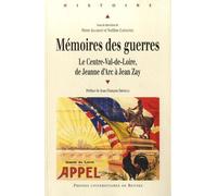 Mémoires Des Guerres - Le Centre-Val-De-Loire, De Jeanne D'arc À Jean Zay