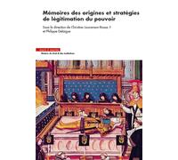 Mémoires des origines et stratégies de légitimation du pouvoir