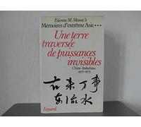 Mémoires d'Extrême Asie: Une terre traversée de puissances invisibles. Chine-Indochine (1972-1973)