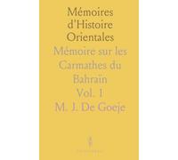 Mémoires d'Histoire Orientales: Mémoire sur les Carmathes du Bahraïn