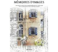 Mémoires d'images, ouvrage collectif commémoratif du 4 août 2020 Sous la direction de Roula Melhem-Chamieh (Auteur)