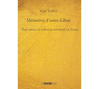 Mémoires d'outre-Liban: Pour sauver la cohésion nationale en France