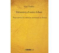 Mémoires d'outre-Liban: Pour sauver la cohésion nationale en France