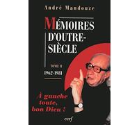 Mémoires d'outre-siècle,1962-1981, tome 2 : A gauche toute, bon Dieu !