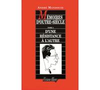 Mémoires d'outre-siècle, tome 1 : D'une résistance à l'autre