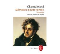 Mémoires d'outre-tombe : anthologie Extraits - François René de Châteaubriand - Lgf - Poche - Récit