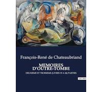 MEMOIRES D'OUTRE-TOMBE: Chronique d'une vie entre histoire et introspection