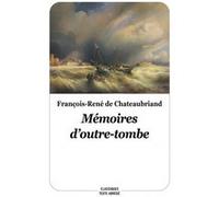 Mémoires d'outre-tombe François René De Châteaubriand (Auteur)
