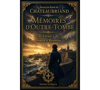 Mémoires d'outre tombe - Tome 1: Jeunesse et Révolution