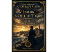 Mémoires d'outre tombe - Tome 1: Jeunesse et Révolution