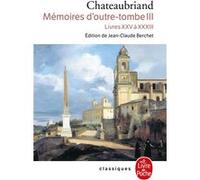 Mémoires d'outre-tombe (Tome 3) François René de Châteaubriand (Auteur)
