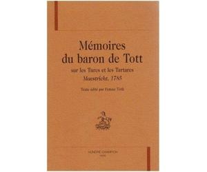 Mémoires du Baron de Tott sur les traces des Turcs et les Tartares ( Maestricht 1785 )